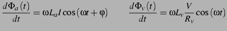 $\displaystyle \frac{d\Phi_{a}\left(t\right)}{dt}=\omega L_{a}I\cos\left(\omega ...
...Phi_{v}\left(t\right)}{dt}=\omega L_{v}\frac{V}{R_{v}}\cos\left(\omega t\right)$