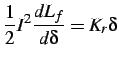 $\displaystyle \frac{1}{2}I^{2}\frac{dL_{f}}{d\delta}=K_{r}\delta$