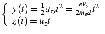 $\displaystyle \left\{ \begin{array}{l}
y\left(t\right)=\frac{1}{2}a_{ey}t^{2}=\frac{eV_{y}}{2m_{e}d}t^{2}\\
z\left(t\right)=u_{z}t\end{array}\right.$
