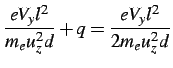 $\displaystyle \frac{eV_{y}l^{2}}{m_{e}u_{z}^{2}d}+q=\frac{eV_{y}l^{2}}{2m_{e}u_{z}^{2}d}$