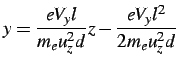 $\displaystyle y=\frac{eV_{y}l}{m_{e}u_{z}^{2}d}z-\frac{eV_{y}l^{2}}{2m_{e}u_{z}^{2}d}$