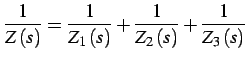 $\displaystyle \frac{1}{Z\left(s\right)}=\frac{1}{Z_{1}\left(s\right)}+\frac{1}{Z_{2}\left(s\right)}+\frac{1}{Z_{3}\left(s\right)}$