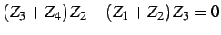 $\displaystyle \left(\bar{Z}_{3}+\bar{Z}_{4}\right)\bar{Z}_{2}-\left(\bar{Z}_{1}+\bar{Z}_{2}\right)\bar{Z}_{3}=0$