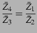 $\displaystyle \frac{\bar{Z}_{4}}{\bar{Z}_{3}}=\frac{\bar{Z}_{1}}{\bar{Z}_{2}}$