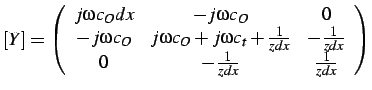 $\displaystyle \left[Y\right]=\left(\begin{array}{ccc}
j\omega c_{O}dx & -j\omeg...
...}{zdx} & -\frac{1}{zdx}\\
0 & -\frac{1}{zdx} & \frac{1}{zdx}\end{array}\right)$