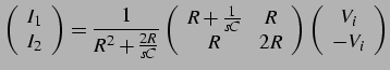 $\displaystyle \left(\begin{array}{c}
I_{1}\\
I_{2}\end{array}\right)=\frac{1}{...
... & 2R\end{array}\right)\left(\begin{array}{c}
V_{i}\\
-V_{i}\end{array}\right)$