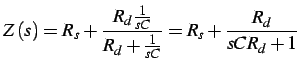 $\displaystyle Z\left(s\right)=R_{s}+\frac{R_{d}\frac{1}{sC}}{R_{d}+\frac{1}{sC}}=R_{s}+\frac{R_{d}}{sCR_{d}+1}$