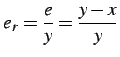 $\displaystyle e_{r}=\frac{e}{y}=\frac{y-x}{y}$