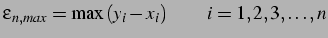 $\displaystyle \varepsilon_{n,max}=\max\left(y_{i}-x_{i}\right)\qquad i=1,2,3,\ldots,n$