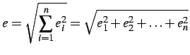$\displaystyle e=\sqrt{\sum_{i=1}^{n}e_{i}^{2}}=\sqrt{e_{1}^{2}+e_{2}^{2}+\ldots+e_{n}^{2}}$