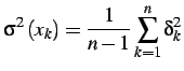 $\displaystyle \sigma^{2}\left(x_{k}\right)=\frac{1}{n-1}\sum_{k=1}^{n}\delta_{k}^{2}$