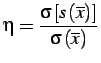 $\displaystyle \eta=\frac{\sigma\left[s\left(\overline{x}\right)\right]}{\sigma\left(\overline{x}\right)}$
