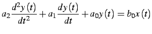 $\displaystyle a_{2}\frac{d^{2}y\left(t\right)}{dt^{2}}+a_{1}\frac{dy\left(t\right)}{dt}+a_{0}y\left(t\right)=b_{0}x\left(t\right)$