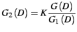 $\displaystyle G_{2}\left(D\right)=K\frac{G\left(D\right)}{G_{1}\left(D\right)}$