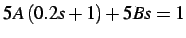 $\displaystyle 5A\left(0.2s+1\right)+5Bs=1$