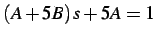 $\displaystyle \left(A+5B\right)s+5A=1$