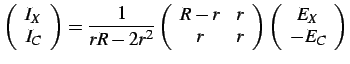 $\displaystyle \left(\begin{array}{c}
I_{X}\\
I_{C}\end{array}\right)=\frac{1}{...
...r & r\end{array}\right)\left(\begin{array}{c}
E_{X}\\
-E_{C}\end{array}\right)$