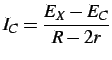 $\displaystyle I_{C}=\frac{E_{X}-E_{C}}{R-2r}$