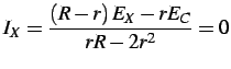 $\displaystyle I_{X}=\frac{\left(R-r\right)E_{X}-rE_{C}}{rR-2r^{2}}=0$