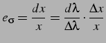 $\displaystyle e_{\sigma}=\frac{dx}{x}=\frac{d\lambda}{\Delta\lambda}\cdot\frac{\Delta x}{x}$
