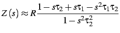$\displaystyle Z\left(s\right)\approx R\frac{1-s\tau_{2}+s\tau_{1}-s^{2}\tau_{1}\tau_{2}}{1-s^{2}\tau_{2}^{2}}$