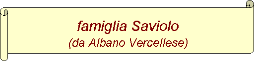 Pergamena 2: famiglia Saviolo 
(da Albano Vercellese) 
