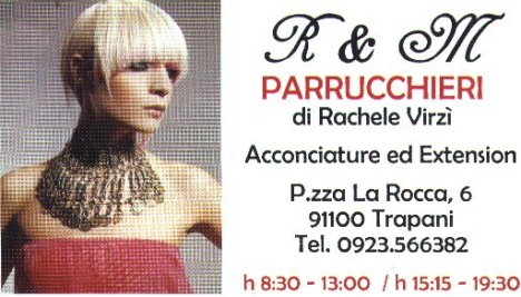 R & M Parrucchieri di Rachele Virz Acconciature ed Extension Piazza La Rocca, 6 91100 Trapani Telefono 0923 566382
