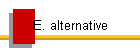 E. alternative
