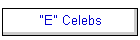 "E" Celebs