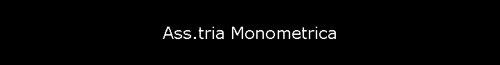 Ass.tria Monometrica